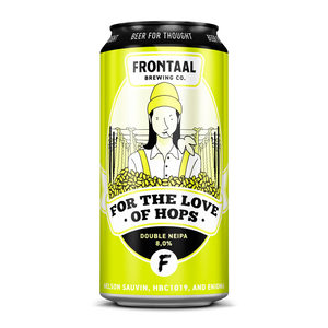 FOR THE LOVE OF HOPS Nelson Sauvin, HBC1019 & Enigma, NEW ENGLAND DOUBLE IPA Speciaalbier Frontaal Brewing Company